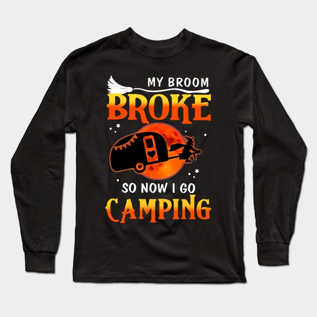 My Broom Broke So Now I Go Camping Long Sleeve T-Shirt by Hound mom